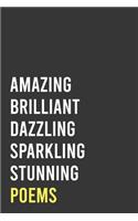 Amazing Brilliant Dazzling Sparkling Stunning Poems: Cute Notebook For Writers and Poets, Elegant Personal Journal for Writing Poems, Adorable Gift for Poets.: 6"x9" Lined Blank 100 Pages Notebook