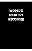 World's Okayest Recorder Notebook - Recorder Diary - Recorder Journal - Funny Gift for Recorder