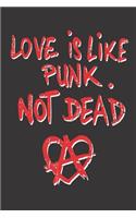 Love is Like Punk not Dead: Anarchie Herz - A5 - Blank (Leer) 120 Seiten - Notizbuch - Tagebuch - Tagesplaner - Wochenplaner - Planer - Geschenk