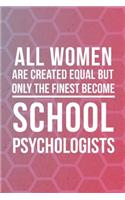 All Women Are Created Equal But Only The Finest Become School Psychologist