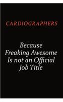 Cardiographers Because Freaking Awesome Is Not An Official Job Title: Career journal, notebook and writing journal for encouraging men, women and kids. A framework for building your career.