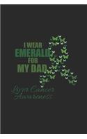 I Wear Emerald For My Dad: Blank Lined Notebook (6" x 9" - 120 pages) Liver Cancer Awareness Themed Notebook for Daily Journal, Diary, and Gift