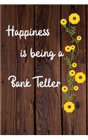 Happiness is being a Bank Teller: Bank Teller Career School Graduation Gift Journal / Notebook / Diary / Unique Greeting Card Alternative