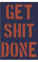 Get Shit Done: Quote for Funny Motivational Inspirational Goals, Black Lined Notebook