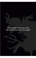 Be Careful Who You Trust The Devil Was Once An Angel