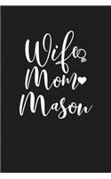 Wife Mom Mason: Mom Journal, Diary, Notebook or Gift for Mother