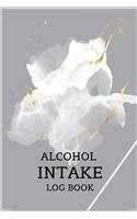Alcohol Intake Log Book: An alcohol intake journal, logbook and sobriety notebook, Control Alcohol, Find Freedom, Discover Happiness, and Change Your Life