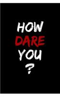 How Dare You?: 6x9 inches checkered notebook, 120 Pages, Composition Book and Journal, gift for earth lovers, climate activists and environmentalists
