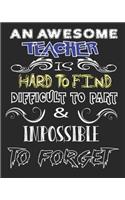 An Awesome Teacher Is Hard to Find Difficult to Part with and Impossible to Forget