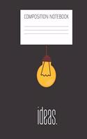 ideas. Composition Notebook