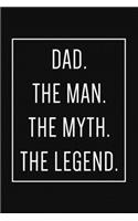 Dad the man, the myth, the legend: Lined Notebook To Write In, Perfect For Taking Notes And Journaling - gift for dad from daughter or son, Father's Day gift