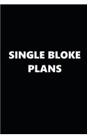 2020 Weekly Planner Funny Theme Single Bloke Plans Black White 134 Pages: 2020 Planners Calendars Organizers Datebooks Appointment Books Agendas