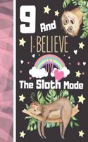 9 And I Believe In The Sloth Mode: Sloth Sketchbook Gift For Girls Age 9 Years Old - Art Sketchpad Activity Book For Kids To Draw And Sketch In