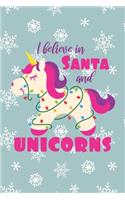 I Believe In Santa and Unicorns: Journal Notebook-Cute Unicorn Cartoon Animals Lights Santa Claus Winter Xmas Christmas December Wide Ruled Paper Winter Blank Lined Workbook for Tee