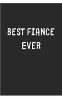 Best Fiance Ever: Lined Journal, 120 Pages, 6 x 9, Fiance Gift Idea, Black Matte Finish (Best Fiance Ever Journal)