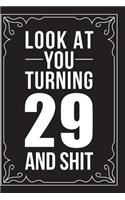 Look at You Turning 29 and Shit