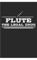 Flute - The legal drug: Weekly & Monthly Planner 2020 - 52 Week Calendar 6 x 9 Organizer - Gift For Flutists And Flute Lovers