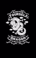 Always be yourself dragon: 6x9 Dragon - lined - ruled paper - notebook - notes