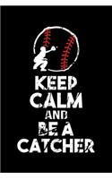 Keep Calm And Be A Catcher