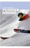 I was Born A Powder Hound Ski Journal
