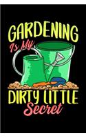 Gardening Is My Dirty Little Secret