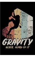 Gravity Never Heard of It