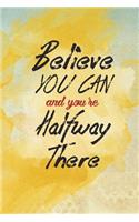 Believe You Can and You're Halfway There