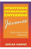 Atrayendo, Entrenando y Enviando Jovenes