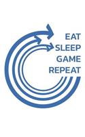 Eat Sleep Game Repeat: Notebook Journal Diary 110 Lined Pages