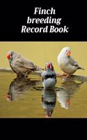 Finch breeding record book: 100 templates log book for birds, notebook, diary, hatching chicks, eggs, cage, 8"x 10"