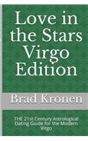 Love in the Stars Virgo Edition: THE 21st Century Astrological Dating Guide for the Modern Virgo