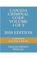 Canada Criminal Code Volume 1 of 2 2018 Edition: English French Bilingual