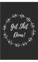 Get Shit Done!: Blank Lined Writing Journal Notebook Diary 6x9