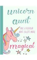 Unicorn Aunt Like a Regular Aunt Except More Magical: Aunt, Gifts, Auntie, Notebooks, Journal, Blank Book, Lined Paper, from Nephew, Niece
