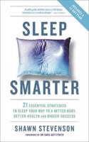 Sleep Smarter: 21 Essential Strategies to Sleep Your Way to a Better Body, Better Health and Bigger Success