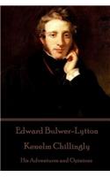 Edward Bulwer-Lytton - Kenelm Chillingly: His Adventures and Opinions