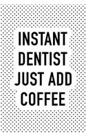 Instant Dentist Just Add Coffee