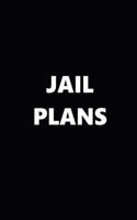 2019 Weekly Planner Funny Theme Jail Plans Black White 134 Pages: 2019 Planners Calendars Organizers Datebooks Appointment Books Agendas