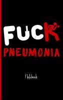 Fuck Pneumonia: College Ruled Notebook