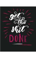 Get This Shit Done: Mom Organizer Planner Journal Notebook Calendar 8 X 10(1 Ultimate Family Organizer)
