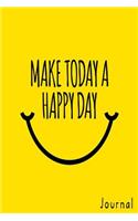 Make Today a Happy Day Journal: Happy Face Motivational Inspirational Writing Blank Lined Notebook, Journal or Diary