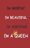 I'm Worthy I'm Beautiful I'm Awesome I'm a Queen