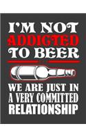 I'm Not Addicted to Beer We are Just in a Very Committed Relation