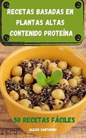 Recetas Basadas En Plantas Altas Contenido Proteína 50 Recetas Fáciles