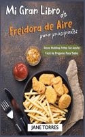 Mi Gran Libro de Freidora de Aire Para Principiantes