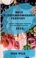 Moje Śródziemnomorskie Przepisy 2022