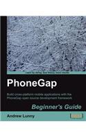 Phonegap Beginner's Guide: Build Cross-platform Mobile Applications With the Phonegap Open Source Development Framework