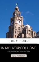 In my Liverpool Home (Large Print Edition)