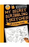 My Secret Scribblings and Sketches!: Drawing Pad & Sketch Book for Boys and Girls (Kids Sketchbook)