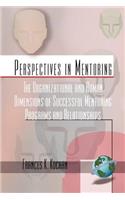 The Organizational and Human Dimensions of Successful Mentoring Programs and Relationships